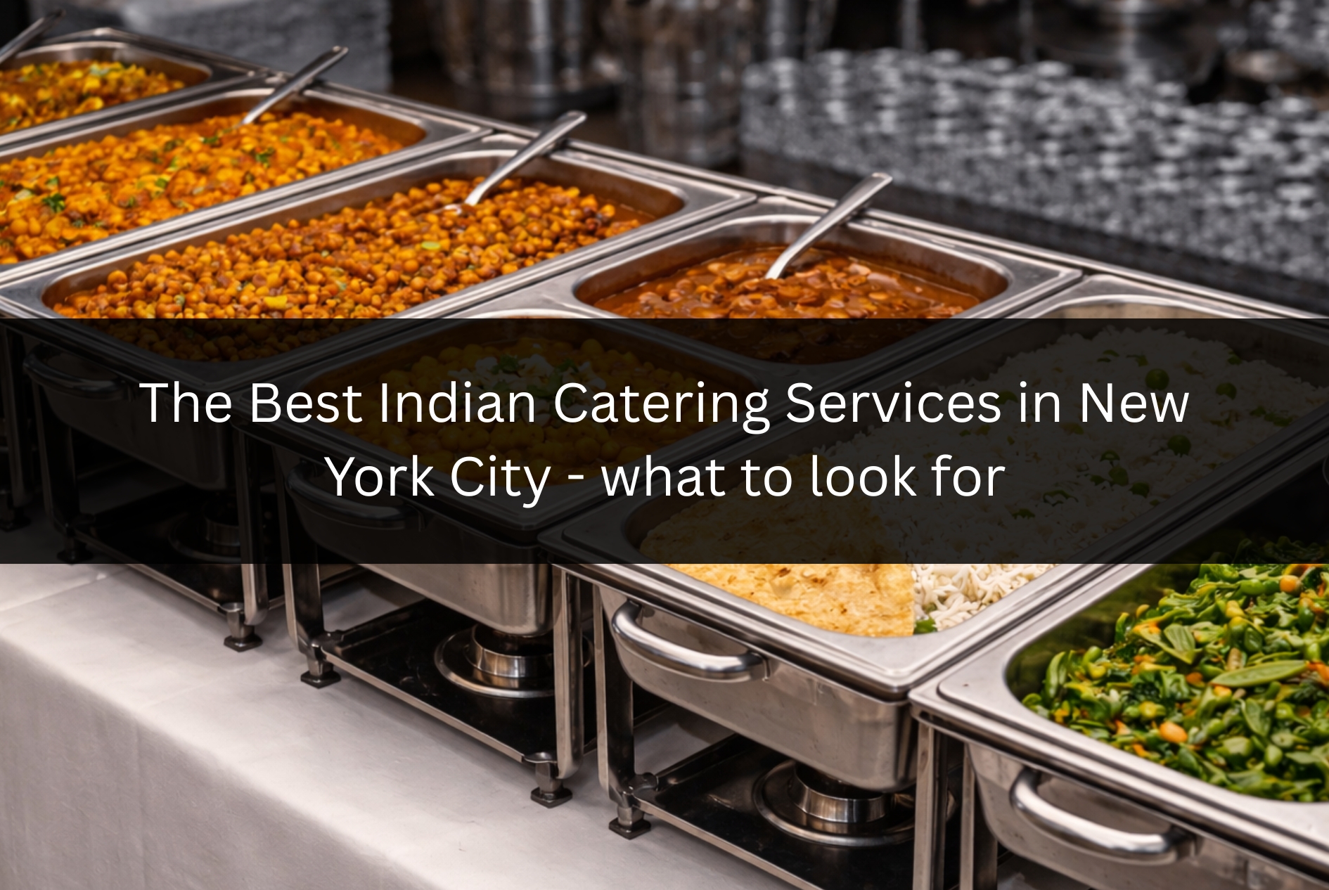 The Best Indian Catering Services in New York City - What to look for