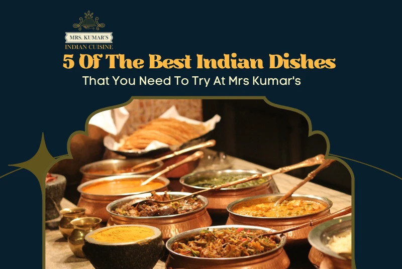 5 Timeless And Luscious Indian Dishes Worth Trying