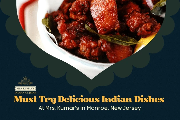 A MUST-TRY DELICIOUS INDIAN DISHES IN MONROE, NEW JERSEY