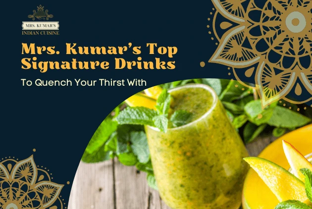 Quench Your Thirst with Mrs. Kumar's Top Signature Drinks